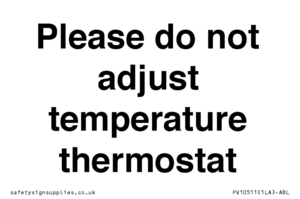Please do not adjust temperature thermostat